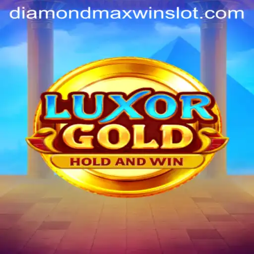 Mastering LuxorGold: Unveiling the World of DiamondMaxWin