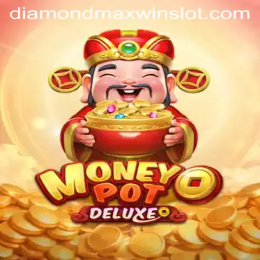 Exploring the Thrills of MoneyPotDELUXE: Featuring the DiamondMaxWin